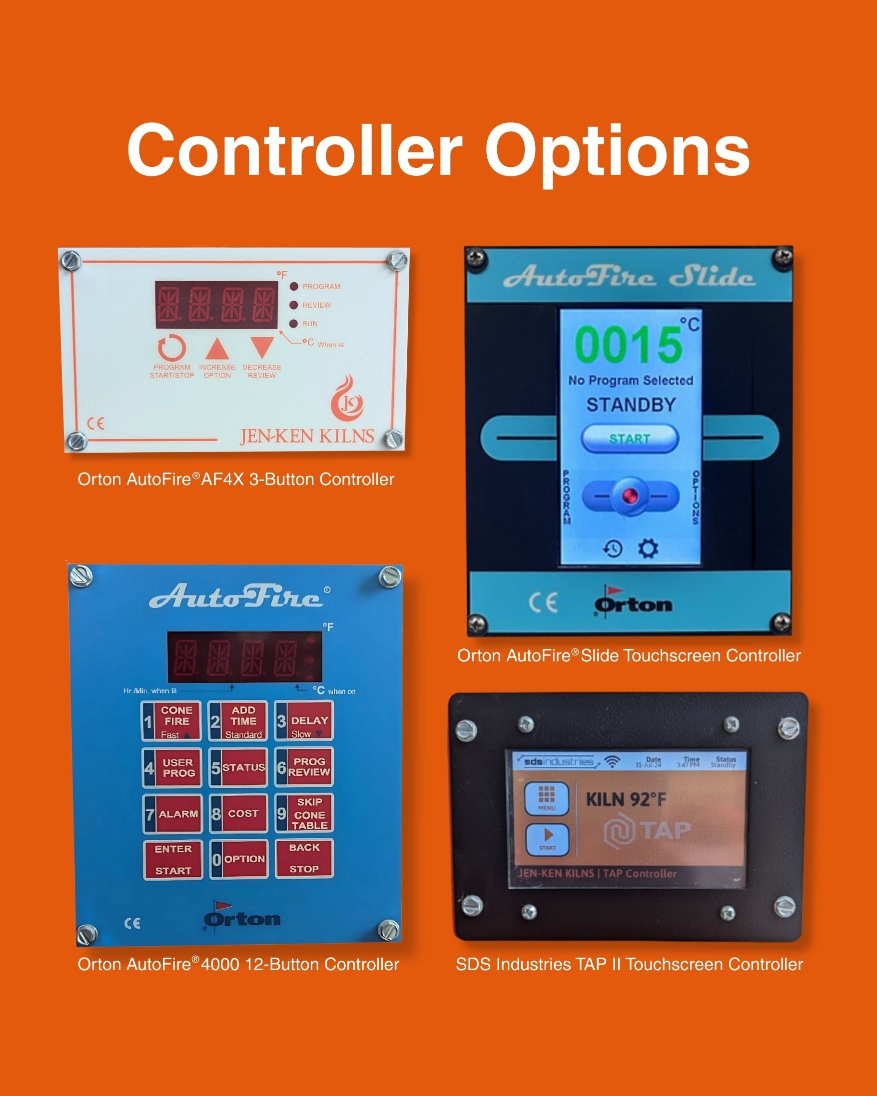 Four Jen-Ken Kilns kiln controller panels on an orange background with descriptions of each controller panel below each: Orton AutoFire AF4X 3-Button Controller, Orton AutoFire Slide Touchscreen Controller, Orton AutoFire 4000 12-Button Controller, SDS Industries TAP II Touchscreen Controller and words "Controller Options" at the top